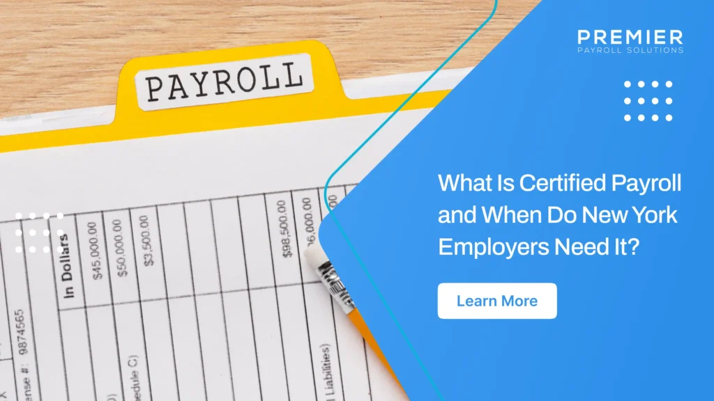 Working on a government contract in New York? Here's what certified payroll is, when it's required, and how to stay compliant.