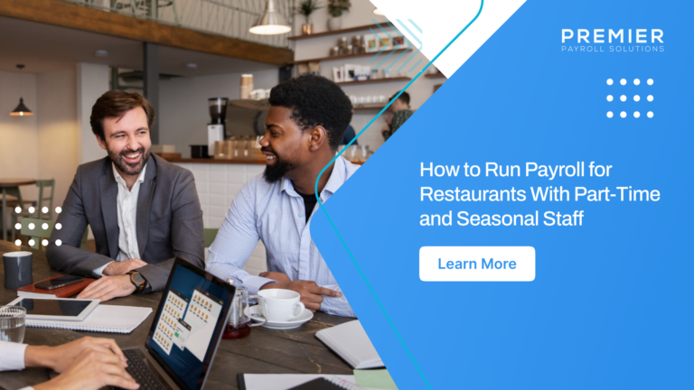 Running payroll for part-time restaurant staff? Tips, overtime, and compliance explained. Premier Payroll handles it all.